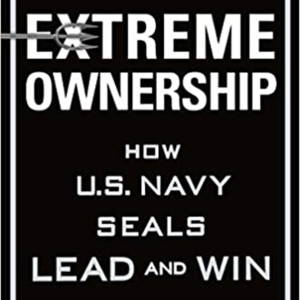 Extreme Ownership: How U.S. Navy SEALs Lead and Win - Jocko Willink and Leif Bab